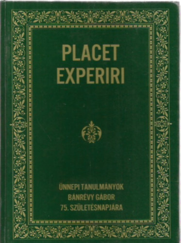 Placet Experi - Ünnepi tanulmányok Bánrévy Gábor 75. születésnapjára