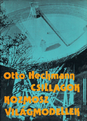 Otto Heckmann - Csillagok kozmosz vil�gmodellek