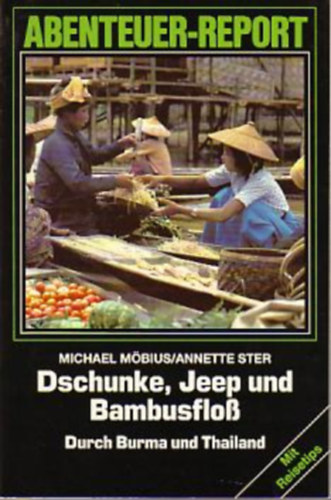 Michael M�bius - Dschunke, Jeep und Bambusflo�. Durch Burma und Thailand.