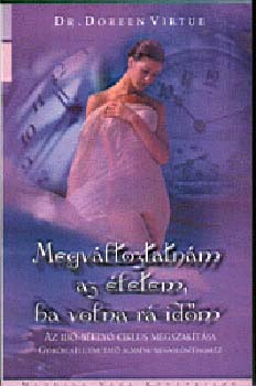 Doreen Virtue - Megvltoztatnm az letem, ha volna r idm