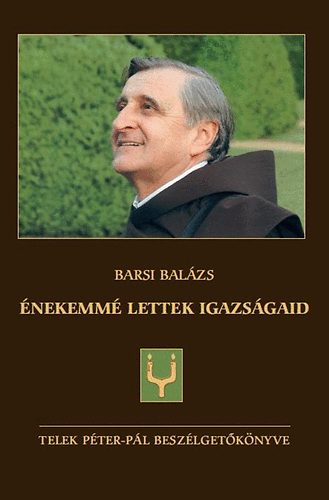 Barsi Bal�zs - �nekemm� lettek igazs�gaid