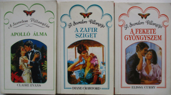 Elissa Curry; Diane Crawford; Claire Evans - 3 db. k�tet a Szerelem Pillang�ja sorozatb�l (A fekete gy�ngyszem + A zaf�r sziget + Apoll� �lma)