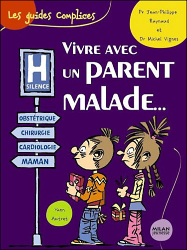 Michel Vignes Yann Autret Jean-Philippe Raynaud - Vivre avec un parent malade
