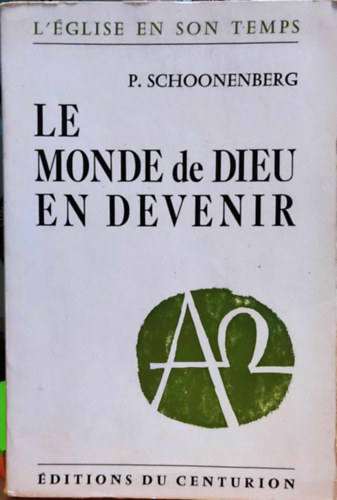 P.  Schoonenberg (Piet) - Le Monde de Dieu en Devenir (Isten vil�ga k�sz�l�ben)(L'�glise en son Temps)