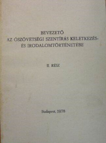 Szerkeszt� Dr. N�dor Ferenc Lektor Dr. R�zsa Huba Dr. Tarj�nyi B�la - Bevezet� az �sz�vets�gi Szent�r�s keletkez�s- �s irodalomt�rt�net�be II. - Gy�jtem�ny, mely ezer esztend�n kereszt�l n�vekedett / A fogs�g - a zsid�s�g megsz�let�se