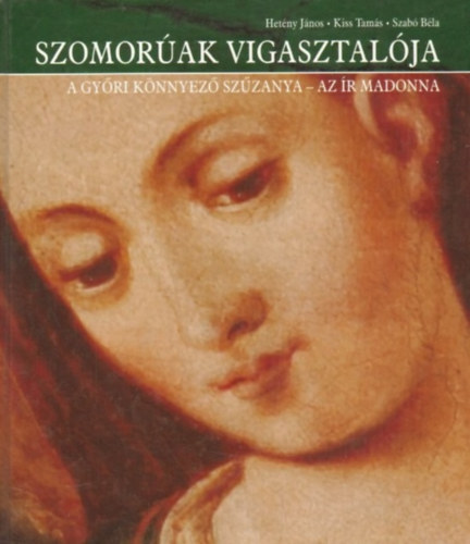 Het�ny J�nos-Kiss Tam�s-Szab� B�la - Szomor�ak vigasztal�ja