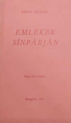 Udud István - Emlékek sínpárnája