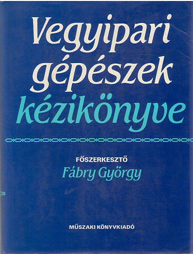 Fbry Gyrgy  (fszerk) - Vegyipari gpszek kziknyve