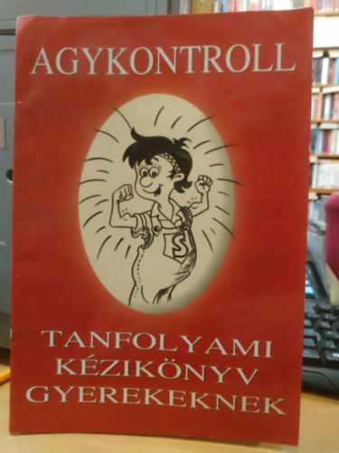 dr. Domjn Lszl-Domjnn Harsnyi Katalin-Slyom Ildik - Agykontroll - Tanfolyami kziknyv gyerekeknek