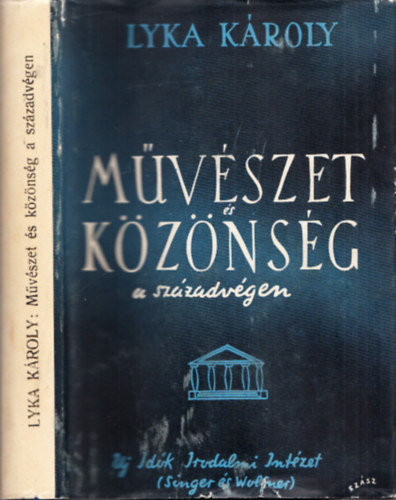Lyka K�roly - K�z�ns�g �s m�v�szet a sz�zadv�gen (I. kiad�s)