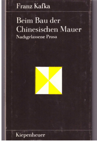 Franz Kafka - Beim Bau der Chinesischen Mauer Prosa und Betrachtungen aus dem nachlass.