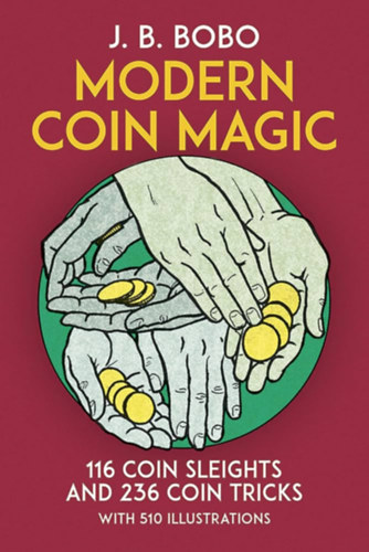 John Braun J. B. Bobo (edit.), Nelson C. Hahne (illus.) - Modern Coin Magic - 116 Coin Sleights and 236 Coin Tricks