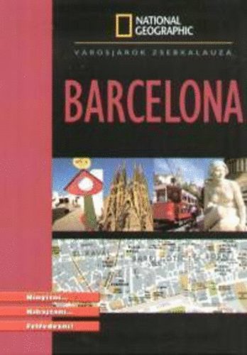 National Geographic Carole  Saturno (szerk.) - Barcelona (v�rosj�r�k zsebkalauza)