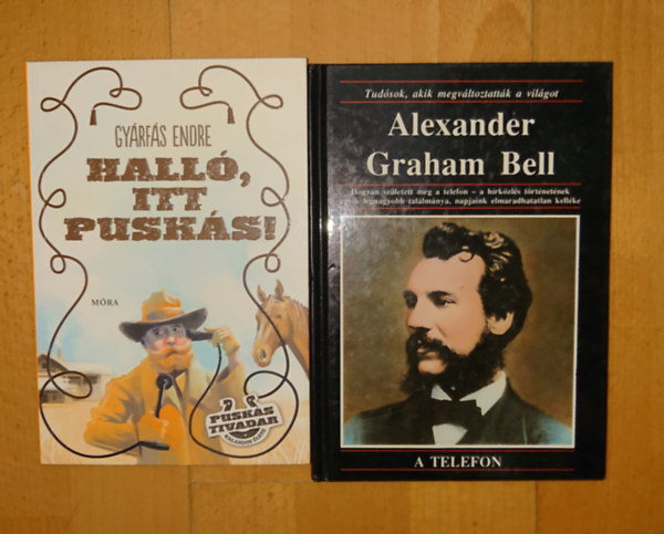 Gyárfás Endre - 2 könyv a telefon történetéről: Halló, itt Puskás!, Alexander Graham Bell - A telefon