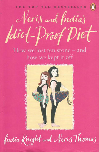 India Knight and Neris Thomas - Neris and India's Idiot-proof Diet