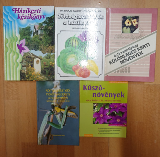 Bal�zs S�ndor-Filius Istv�n, Dr. Horv�th Gy�rgy - 5 k�nyv a h�zikert gondoz�s�hoz: H�zikerti k�zik�nyv, Z�lds�gtermeszt�s a h�zikertben, K��l�nleges kerti, K�rnyezetk�m�l� n�v�nyv�delem h�zikertben, K�sz�n�v�nyek - sz�p kialak�t�s, helyes nevel�s