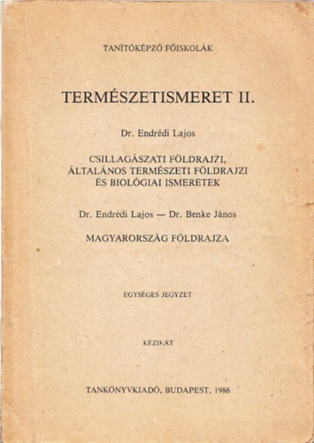 Dr. Endrdi Lajos - Dr. Benke Jnos - Termszetismeret II. Csillagszati fldrajzi, ltalnos termszeti fldrajzi s biolgiai ismeretek - Magyarorszg fldrajza