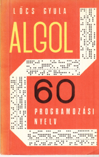Lőcs Gyula - Az algol 60 programozási nyelv