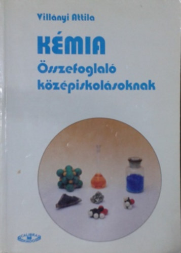 Vill�nyi Attila - K�mia - �sszefoglal� k�z�piskol�soknak