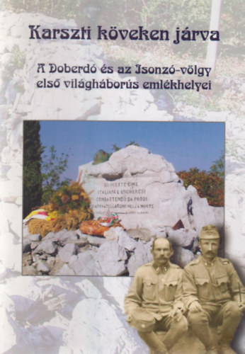 Dr. Bedcs Gyula - Karszti kveken jrva - A Doberd s az Isonz-vlgy els vilghbors emlkhelyei