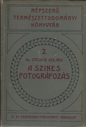 Dr. Steiner Szilrd - A sznes fotogrfozs (Npszer Termszettudomnyi Knyvtr)