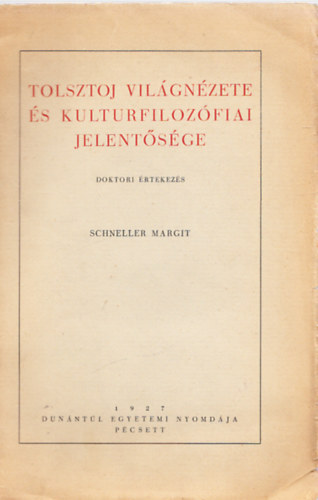 Schneller Margit - Tolsztoj világnézete és kulturfilozófiai jelentősége (Dedikált)