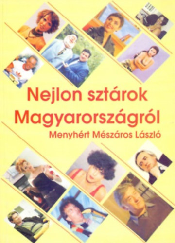 Menyh�rt M�sz�ros L�szl� - Nejlon szt�rok Magyarorsz�gr�l I. (selejt jegyz�k)