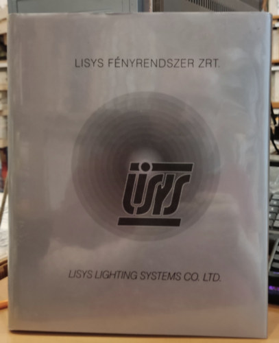 Lisys Lighting Systems Co. Ltd. - Lisys - Lisys fnyrendszer ZRT. - Barangolsok a vilgts birodalmban