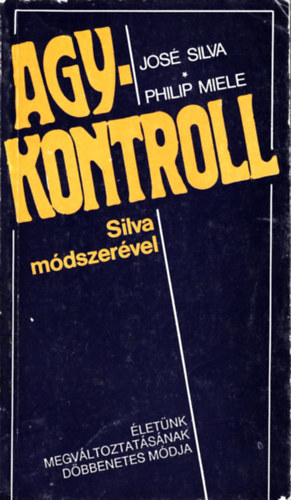 Philip Miele José Silva - Agykontroll Silva módszerével