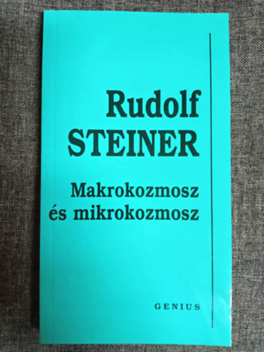 Kerest�ly Irma  Rudolf Steiner (ford.), Dr. Kellner �gnes (lektor) - Makrokozmosz �s mikrokozmosz. Nagyvil�g - kisvil�g. (A l�lek, az �let �s a szellem k�rd�sei.)