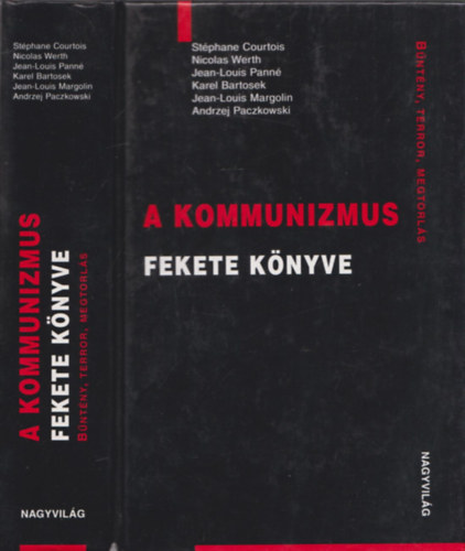 St�phane Courtois  Nicolas Werth  Jean-Louis Pann�  Karel Bartosek  Jean-Louis Margolin  Andrzej Paczkowski  Benyhe J�nos  (ford.) - A kommunizmus fekete k�nyve - B�NT�NY, TERROR, MEGTORL�S