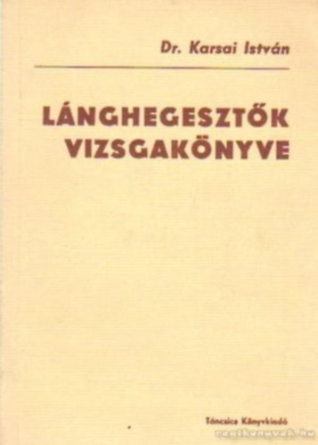 Dr. Karsai Istv�n - L�nghegeszt�k vizsgak�nyve