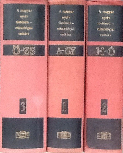 Benk� L�r�nd  (f�szerk.); Kiss Lajos (szerk.); Papp L�szl� (szerk.) - A magyar nyelv t�rt�neti-etimol�giai sz�t�ra I-III. A-GY, H-�, �-ZS.
