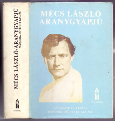 M�cs L�szl� - Aranygyapj� - V�logatott versek (M�sodik, b�v�tett kiad�s - R�nay Gy�rgy tanulm�ny�val)