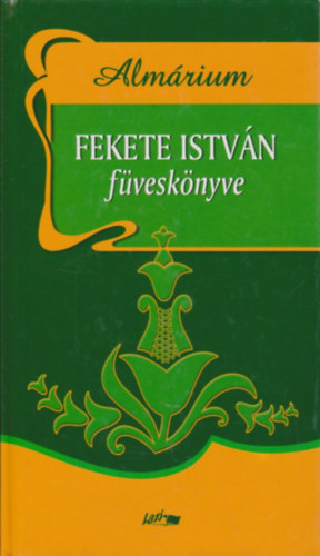 Fekete  Istvn - Almrium - Fekete Istvn fvesknyve