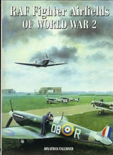 Jonathan Falconer - RAF Fighter Airfields of World War 2