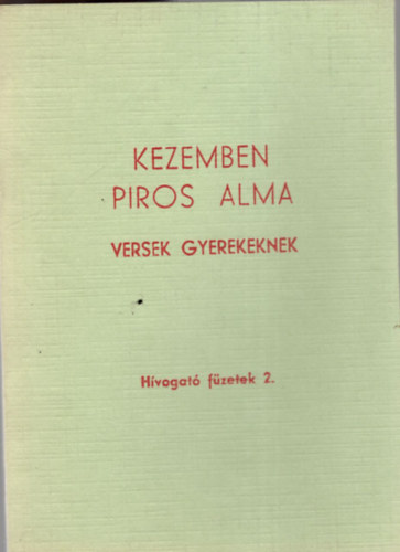 Madár János - Kezemben piros alma - versek gyerekeknek ( Hívogató füzetek 2. )