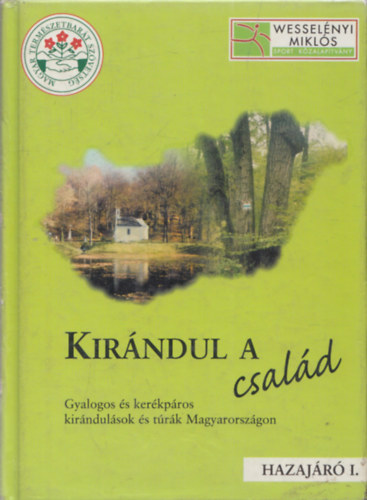 Kalmár László - Kirándul a család (Gyalogos és kerékpáros kirándulások és túrák Magyarországon - Hazajáró I.)