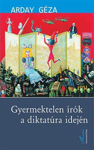 Arday G�za - Gyermektelen �r�k a diktat�ra idej�n
