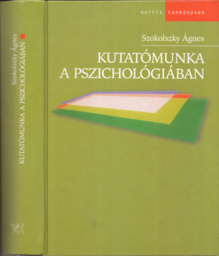 Szokolszky Ágnes - Kutatómunka a pszichológiában. Metodológia, módszerek, gyakorlat