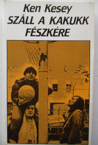 Ken Kesey - Szll a kakukk fszkre