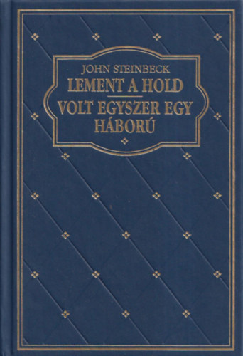 John Steinbeck - Lement a hold - Volt egyszer egy h�bor� (Klub klasszikusok- Vil�girodalom)