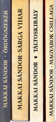 Makkai S�ndor - 4 db Makkai S�ndor reg�ny: Magyarok csillaga + T�ltoskir�ly + S�rga vihar + �rd�gszek�r