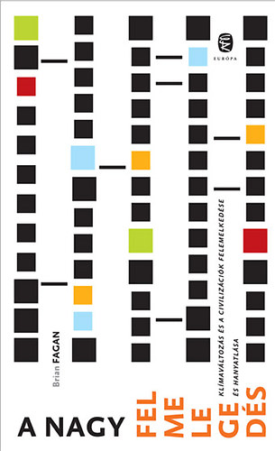 Brian Fagan - A nagy felmelegeds - Klmavltozs s a civilizcik felemelkedse s hanyatlsa