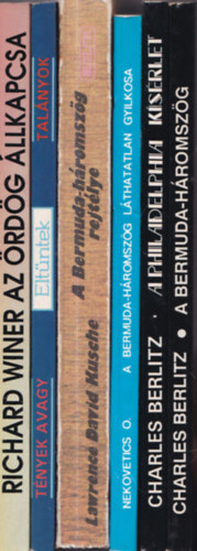Dorothy & Thomas Hoobler, Lawrence David Kusche, Nekovetics Oszk�r, Charles Berlitz Richard Winer - 6 db. ezot�ria: Az �rd�g �llkapcsa + Elt�ntek + A Bermuda-h�romsz�g rejt�lye + A Bermuda-h�romsz�g l�thatatlan gyilkosa + A Philadelphia k�s�rlet + A Bermuda-h�romsz�g