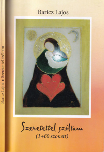 Baricz Lajos - Szeretettel sz�ltam (1+60 szonett) - Dedik�lt