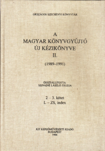 Szinain Lszl Zsuzsa  (szerk) - A Magyar Knyvgyjt j kziknyve II. (1989-1991) 2-3. ktet L-Zs.