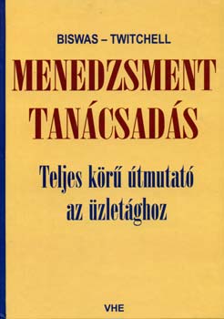 Biswas; Twitchell - Menedzsment tanácsadás - Teljes körű útmutató az üzletághoz