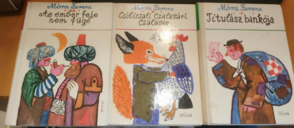 Móra Ferenc - 3 db Móra Ferenc: Az ember feje nem füge + Csilicsali Csalavári Csalavér + Titulász bankója