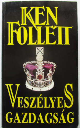 Ken Follett - Veszélyes gazdagság